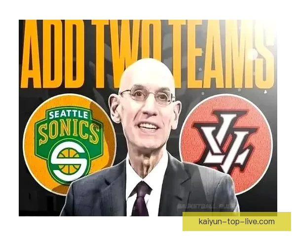 NBA理事会批准正式评估拉斯维加斯与西雅图扩军可行性 NBA理事会批准正式评估拉斯维加斯与西雅图扩军可行性